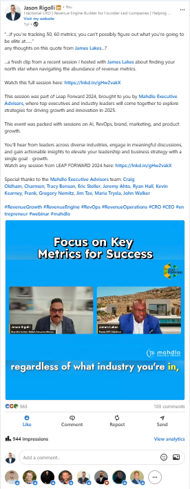 LinkedIn post by Jason Rigolli, Focus on Key Metrics for Success clip with James Lakes, 363 reactions, 103 comments, 944 impressions